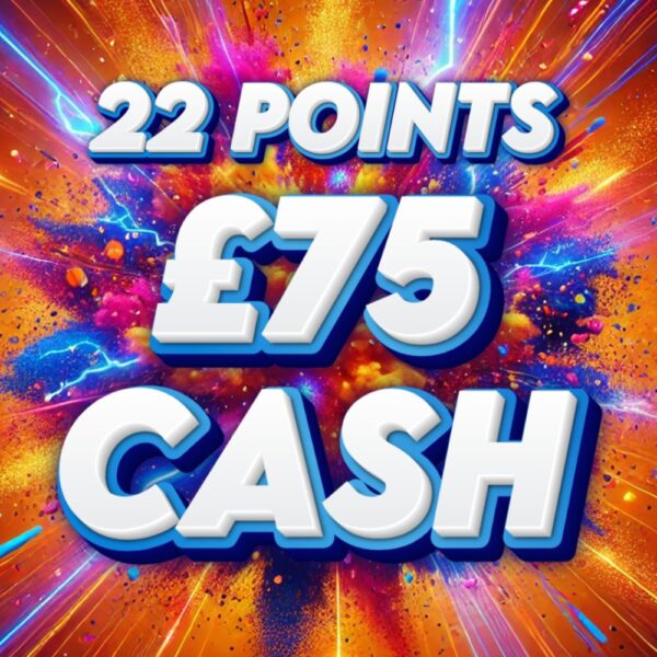 £75 Cash - 22 Points