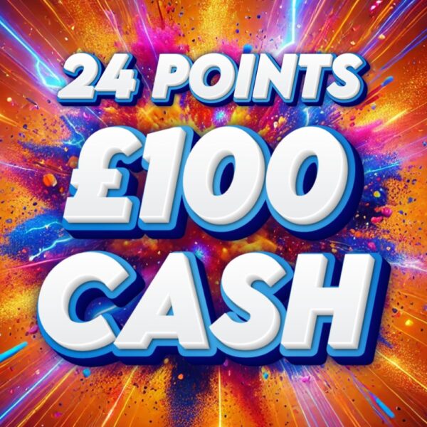 £100 Cash - 24 Points