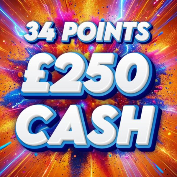 £250 Cash - 34 Points