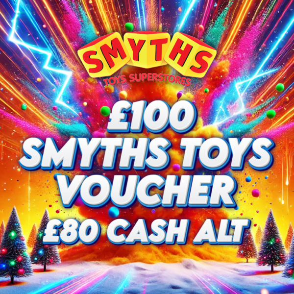 £100 Smyths Toy Voucher ( £80 Cash Alt )
