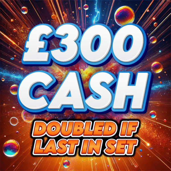 💰 £300 Cash (Doubled If Last In Set) 💰