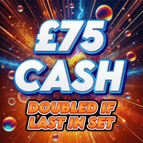 💵 £75 Cash (Doubled If Last In Set) 💵