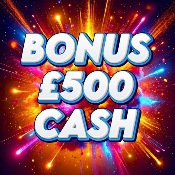 🚨 BONUS 🚨 £500 Cash