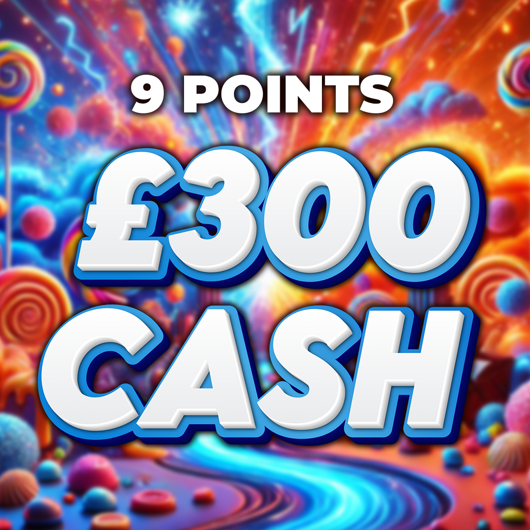Veruca Salt £300 Cash 9 Points
