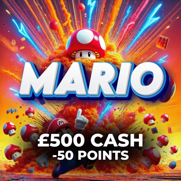 Mario| £500 Cash | -50 Points
