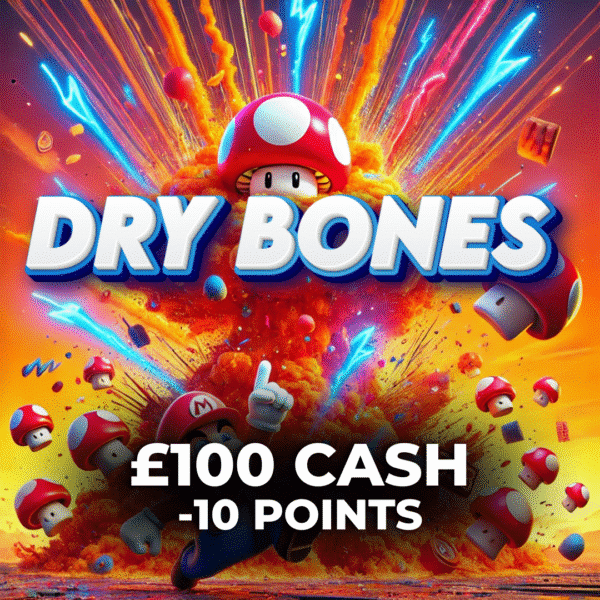 Dry Bones | £100 Cash | -10 Points