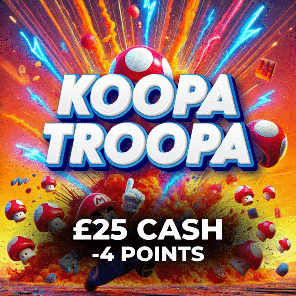 Koopa Troopa | £25 Cash | -4 Points