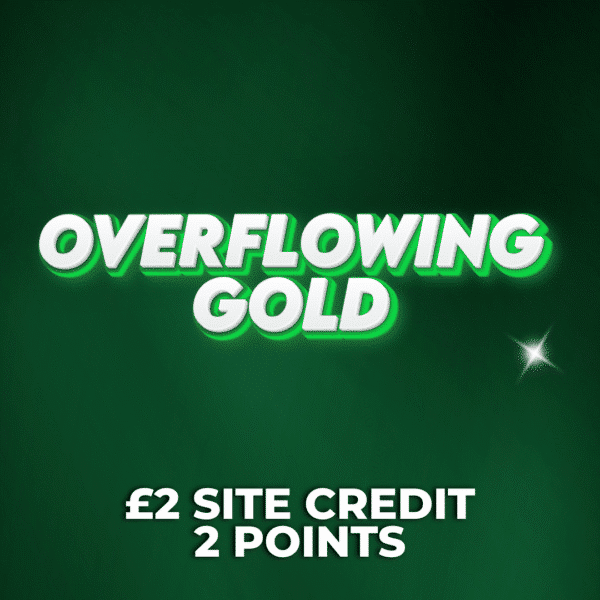 Overflowing Gold | £2 Site Credit | 2 Points
