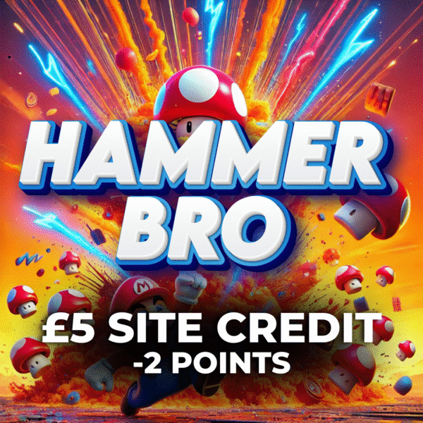 Hammer Bro | £5 Site Credit | -2 Points