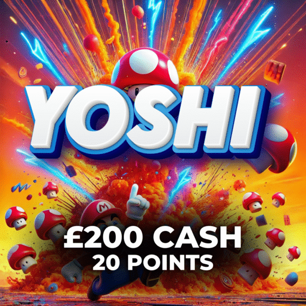 Yoshi | £200 Cash | -20 Points
