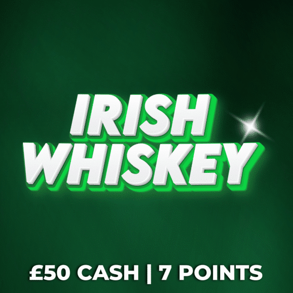 Irish Whiskey | £50 Cash | 7 Points