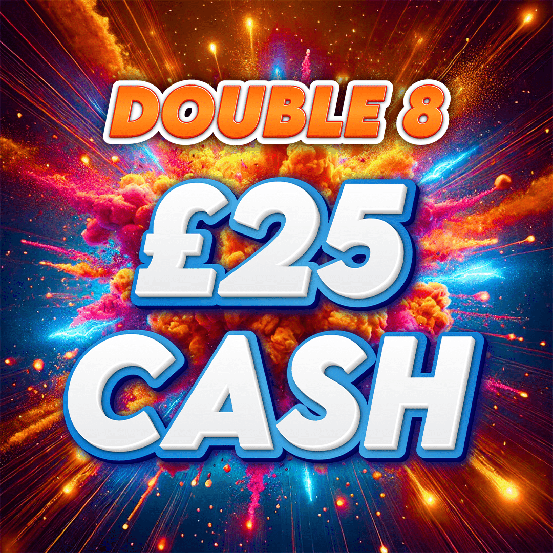 £25 Cash - Double 8